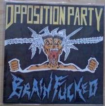 Opposition Party : Brain Fucked